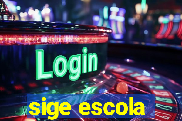 sige escola